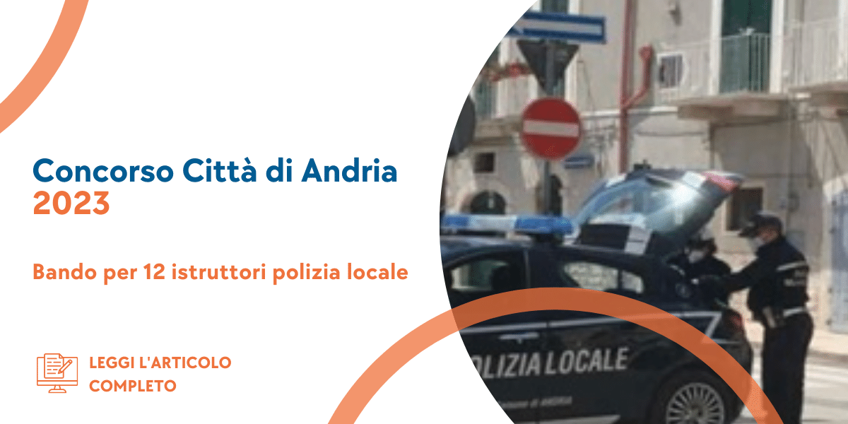 Concorso Istruttori Polizia Locale Andria 2024