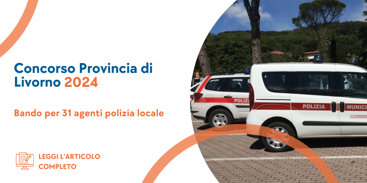 Concorso Agenti Polizia Locale Provincia di Livorno 2024